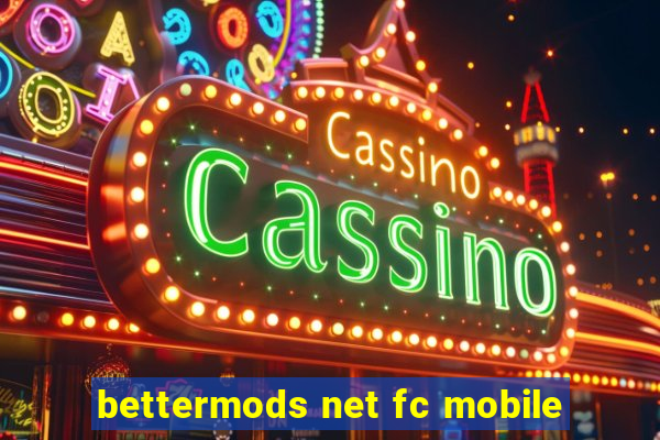 bettermods net fc mobile